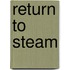 Return To Steam