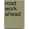 Road Work Ahead by Raymond Luczak