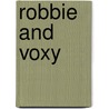 Robbie And Voxy door Jonny Zucker