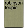 Robinson Toupie by Dominique Jolin
