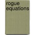 Rogue Equations