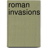 Roman Invasions by Jr. John E. Curran