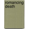 Romancing Death by William Schnoebelen