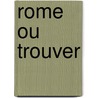 Rome Ou Trouver by Giovanni Grego