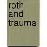 Roth And Trauma door Aimee Pozorski