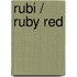 Rubi / Ruby Red