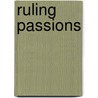 Ruling Passions by Nick Perry