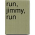 Run, Jimmy, Run