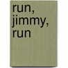 Run, Jimmy, Run door Malachy Doyle