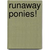 Runaway Ponies! door Cathy Hapka