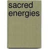 Sacred Energies by Daniel C. Maguire