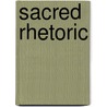 Sacred Rhetoric door Robert L. Dabney
