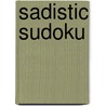 Sadistic Sudoku door Arnold Snyder