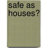 Safe As Houses? by Neil Monnery