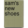 Sam's New Shoes door Therese Shea
