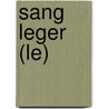 Sang Leger (Le) door Marcel Schneider