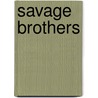 Savage Brothers door Johanna Stokes