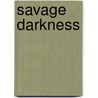 Savage Darkness door Cassie Edwards