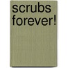 Scrubs Forever! door Jamie McEwan