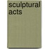 Sculptural Acts