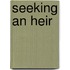 Seeking an Heir