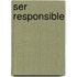 Ser Responsible