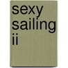 Sexy Sailing Ii door Diana Atuan