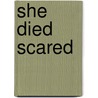 She Died Scared door Denise Robertson