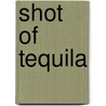 Shot of Tequila door J.A. Konrath