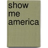 Show Me America door Stuart Murray