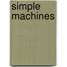 Simple Machines door Ph.D. Beaver John B.