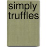 Simply Truffles door Patricia Wells