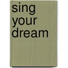 Sing Your Dream door Katrin Grassmann