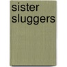 Sister Sluggers door Emily Chetkowski
