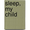 Sleep, My Child by Eyvonna Rains