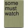 Some Must Watch door Ethel Lina White