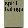 Spirit Tailings door Ellen Baumler