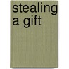 Stealing a Gift door Jolita Pons