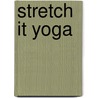 Stretch It Yoga door Kyla Wilson
