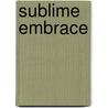 Sublime Embrace by Shirley Madill