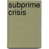 Subprime Crisis by Martin Thienel