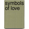 Symbols Of Love by Stephen L. Karcher