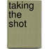 Taking The Shot