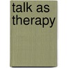 Talk as Therapy door Joanna Pawelczyk