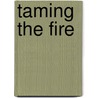 Taming the Fire by Sydney Croft