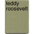 Teddy Roosevelt
