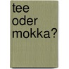 Tee oder Mokka? door Benjamin" Bulgay