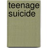 Teenage Suicide door Peggy J. Parks