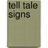 Tell Tale Signs