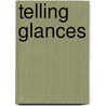 Telling Glances by Dorothy Kelly